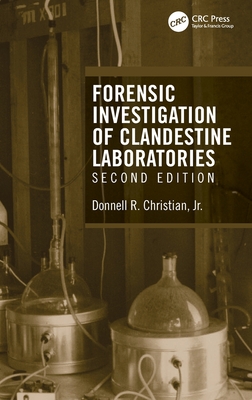 Forensic Investigation of Clandestine Laboratories - Christian Jr, Donnell R