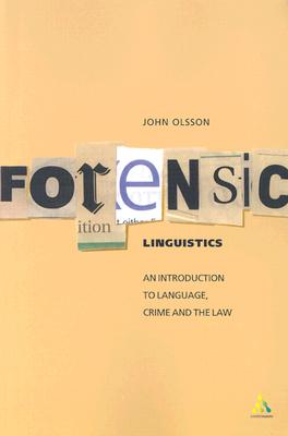 Forensic Linguistics: An Introduction to Language, Crime, and the Law - Olsson, John