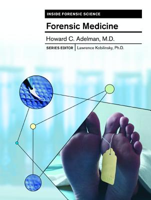 Forensic Medicine - Adelman, Howard C, and Kobilinsky, Lawrence (Editor)