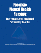 Forensic Mental Health Nursing: Interventions with People with 'personality Disorder'