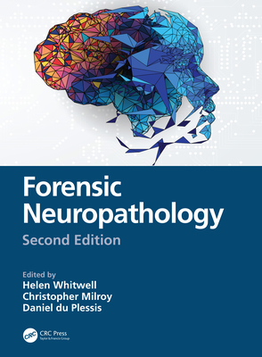 Forensic Neuropathology - Whitwell, Helen (Editor), and Milroy, Christopher (Editor), and du Plessis, Daniel (Editor)