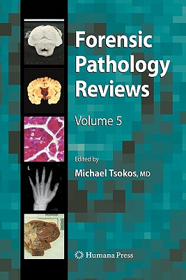 Forensic Pathology Reviews 5 - Tsokos, Michael (Editor)