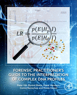 Forensic Practitioner's Guide to the Interpretation of Complex DNA Profiles