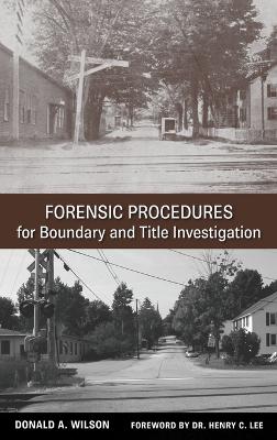 Forensic Procedures for Boundary and Title Investigation - Wilson, Donald A