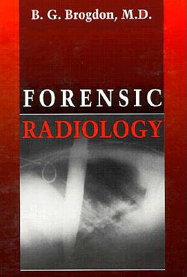 Forensic Radiology - Thali M D, Michael J (Editor), and Brogdon, B G, M.D. (Editor), and Viner, Mark D (Editor)