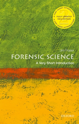 Forensic Science: A Very Short Introduction - Fraser, Jim