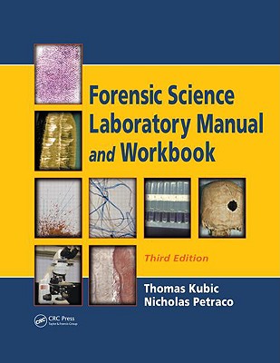 Forensic Science Laboratory Manual and Workbook - Petraco, Nicholas, and Kubic, Thomas