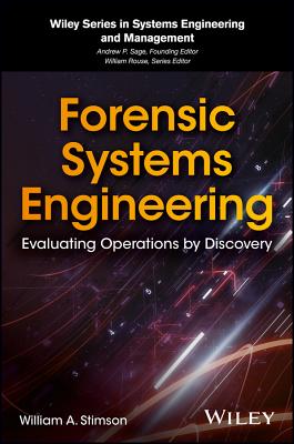 Forensic Systems Engineering: Evaluating Operations by Discovery - Stimson, William A