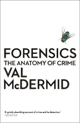 Forensics: An Anatomy of Crime - McDermid, Val