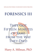 Forensics III: They Got Fifteen Minutes of Fame from the Way They Died