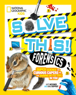 Forensics: Super Science and Curious Capers for the Daring Detective in You