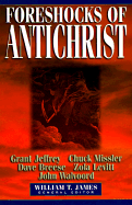 Foreshocks of Antichrist - James, William T