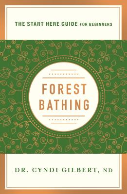 Forest Bathing - Gilbert, Cyndi, Dr.