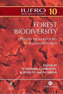 Forest Biodiversity: Lessons from History for Conservation - Honnay, Olivier, and Verheyen, Kris, and Bossuyt, Beatrijs