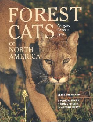 Forest Cats of North America - Kobalenko, Jerry, and Kitchin, Thomas (Photographer), and Hurst, Victoria (Photographer)