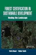Forest Certification in Sustainable Development: Healing the Landscape