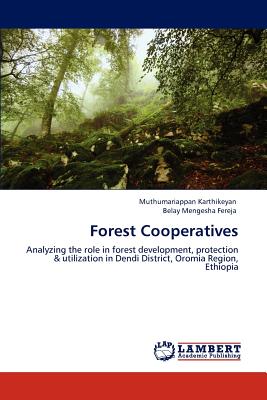 Forest Cooperatives - Karthikeyan, Muthumariappan, and Fereja, Belay Mengesha