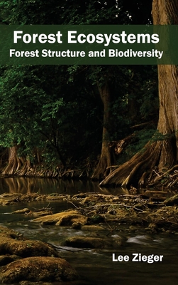 Forest Ecosystems: Forest Structure and Biodiversity - Zieger, Lee (Editor)