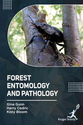 Forest Entomology and Pathology - Gunn, Gina, and Cedric, Harry, and Bloom, Kisty