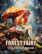 Forest Fairy Coloring Book for Adult: 100+ Coloring Pages of Awe-inspiring for Stress Relief and Relaxation