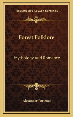 Forest Folklore: Mythology and Romance - Porteous, Alexander