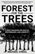 Forest for the Trees: A New Paradigm for Health, Performance, and Longevity