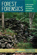 Forest Forensics: A Field Guide to Reading the Forested Landscape