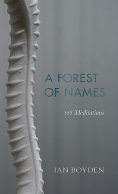 Forest of Names: 108 Meditations - Boyden, Ian