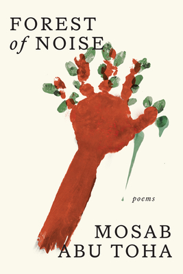 Forest of Noise: Poems - Abu Toha, Mosab