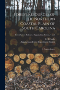 Forest Resources of the Northern Coastal Plain of South Carolina: A Progress Report (Classic Reprint)