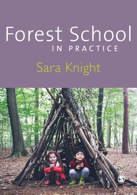 Forest School in Practice: For All Ages - Knight, Sara