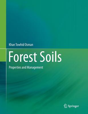 Forest Soils: Properties and Management - Osman, Khan Towhid