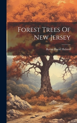 Forest Trees Of New Jersey - Halsted, Byron David