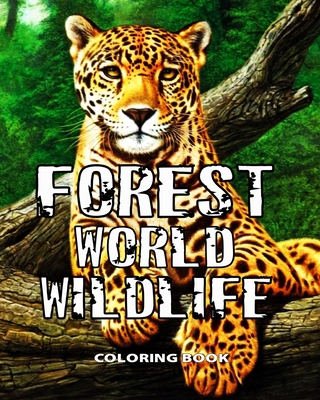 Forest World Wildlife Coloring Book: 35 beautiful and wild Animals to color. Variety of Animals including lions, bears, tigers, elephants, African Predators and more. - Kanido, Albert (Contributions by), and Little, Arthur