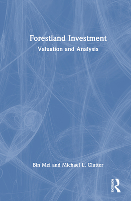 Forestland Investment: Valuation and Analysis - Mei, Bin, and Clutter, Michael L.