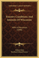 Forestry Conditions and Interests of Wisconsin: With a Discussion (1898)