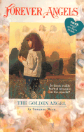 Forever Angels: the Golden Angel: The Golden Angel