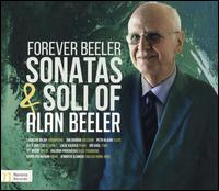 Forever Beeler: Sonatas & Soli of Alan Beeler - Ales Janecek (clarinet); Dalibor Prochzka (trombone); Jan Dvork (bassoon); Jennifer Slowick (horn);...