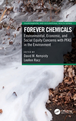 Forever Chemicals: Environmental, Economic, and Social Equity Concerns with PFAS in the Environment - Kempisty, David M (Editor), and Racz, Leeann (Editor)