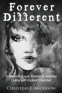 Forever Different: A Memoir of One Woman's Journey Living with Bipolar Disorder