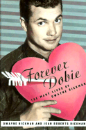 Forever Dobie: The Many Lives of Dwayne Hickman - Hickman, Dwayne, and Roberts, Joan