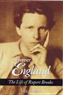 Forever England: The Life of Rupert Brooke
