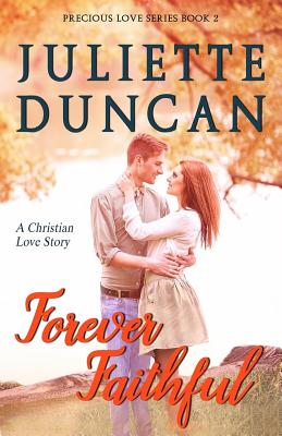 Forever Faithful: A Christian Love Story - Duncan, Juliette