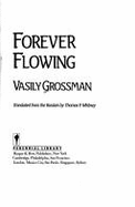 Forever Flowing - Grossman, Vasily, and Whitney, Thomas P (Photographer)