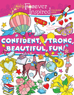 Forever Inspired Coloring Book: Confident, Strong, Beautiful, Fun!
