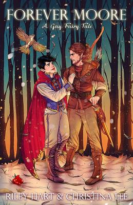 Forever Moore: A Gay Fairy Tale - Hart, Riley, and Lee, Christina