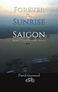 Forever Our Sunrise in Saigon: Book 1: Jack Kendall Series