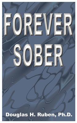 Forever Sober - Ruben, Douglas H
