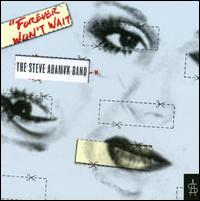 Forever Won't Wait - The Steve Adamyk Band