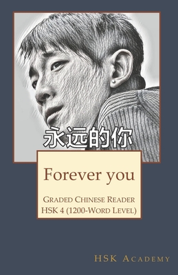 Forever you: Graded Chinese Reader: HSK 4 (1200-Word Level) - Feng-Genestar, Xiaodong, and Academy, Hsk